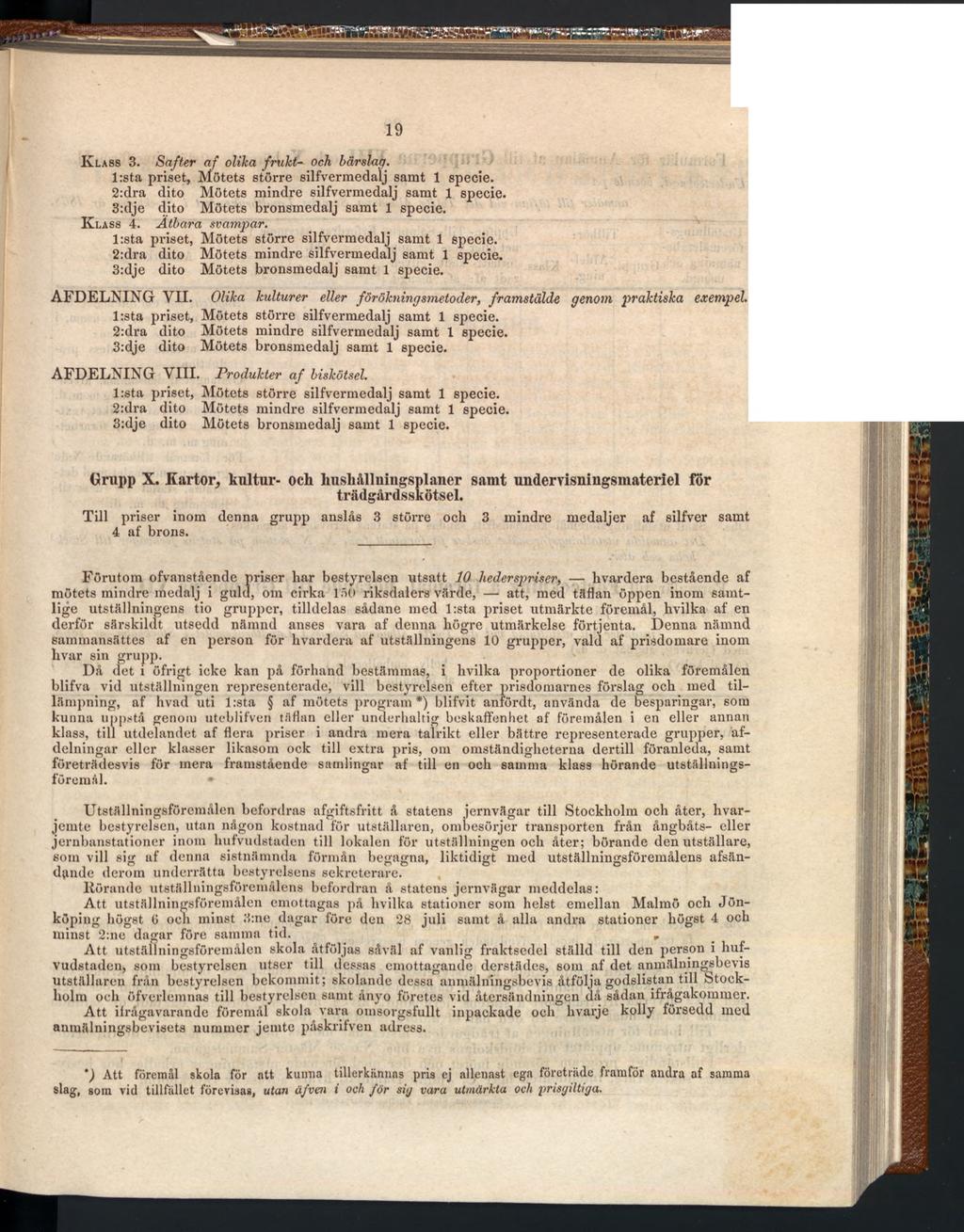 19 Klass 3. Safter af olika frukt- och härslag. Klass 4. Ätbara svampar. AFDELNING VII. Olika kulturer eller förökning smetoder, framstälde genom praktiska exempel, AFDELNING VIII.