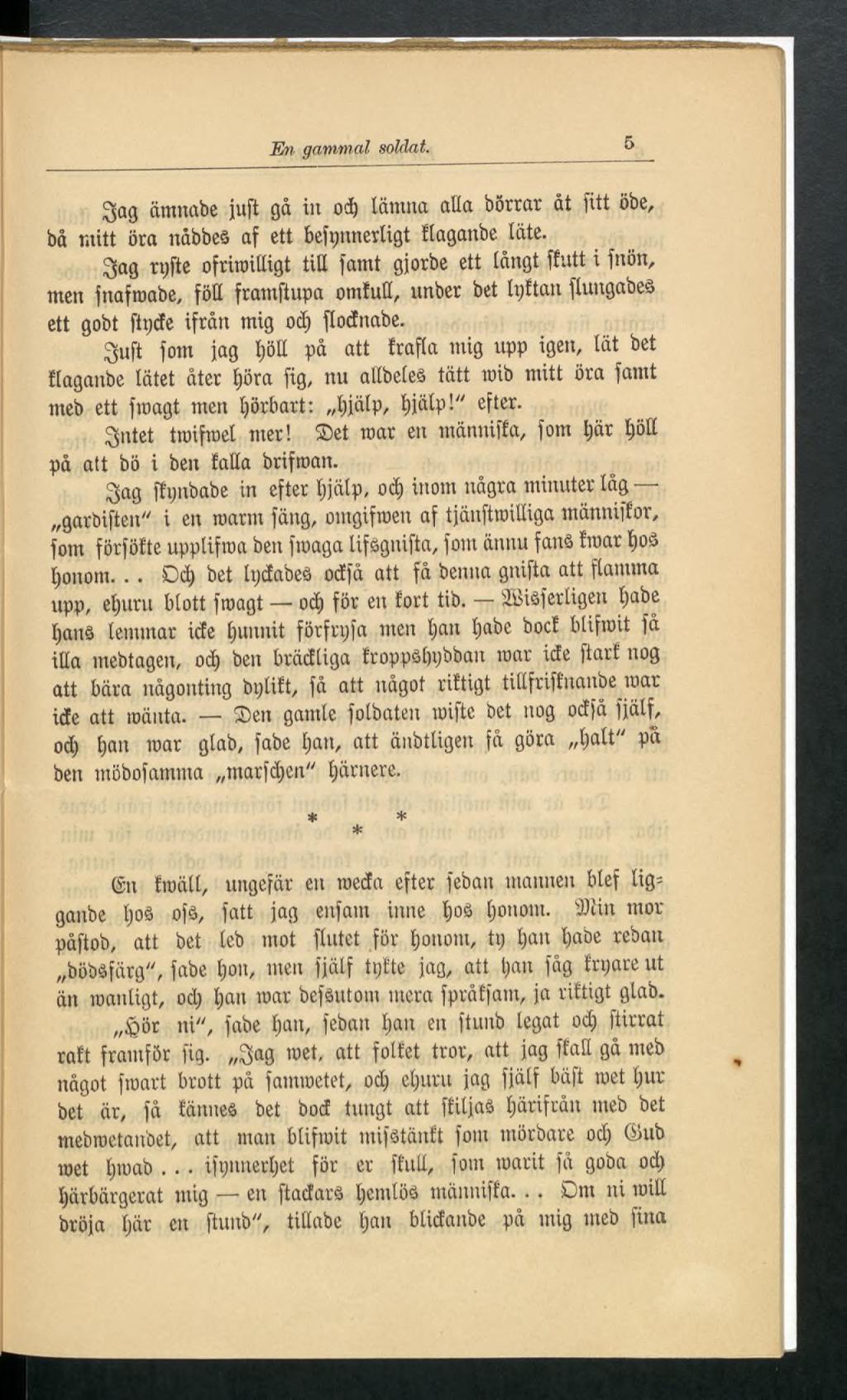 En, gammal soldat. 5 gag ämnabe juft gå in od] lämna alla borrar åt fitt öbe, bå mitt öra nåbbes af ett befpnnerligt ilaganbe läte.