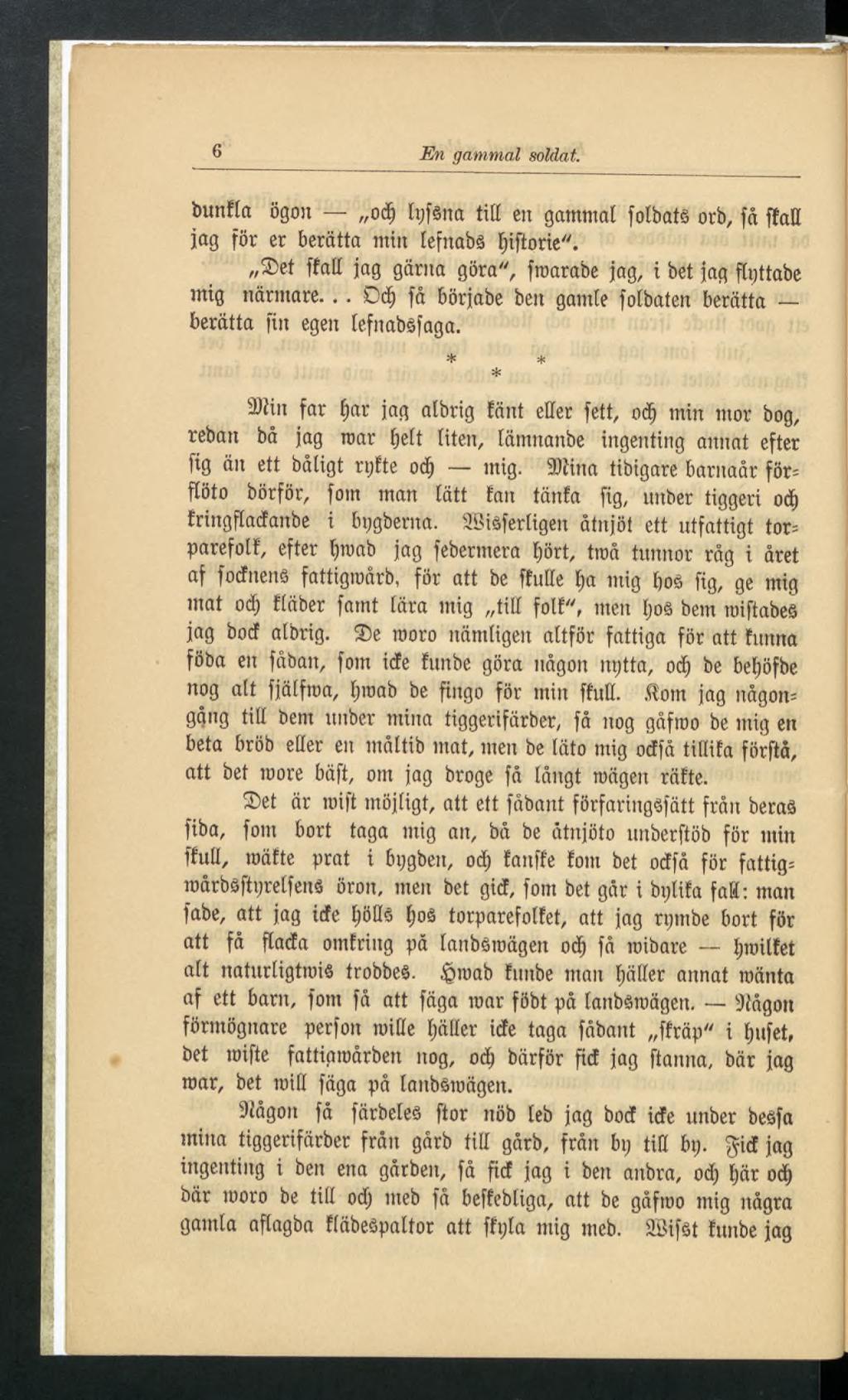 En gammal soldat. bunfla ögon odj lyfêna titt en gammal folbatê orb, få fîah jag för er beratta min tefnabå fjiftorie". S)et ffatt jag gärna göra", froarabe jag, t bet jag ftrjttabe mig närmare.