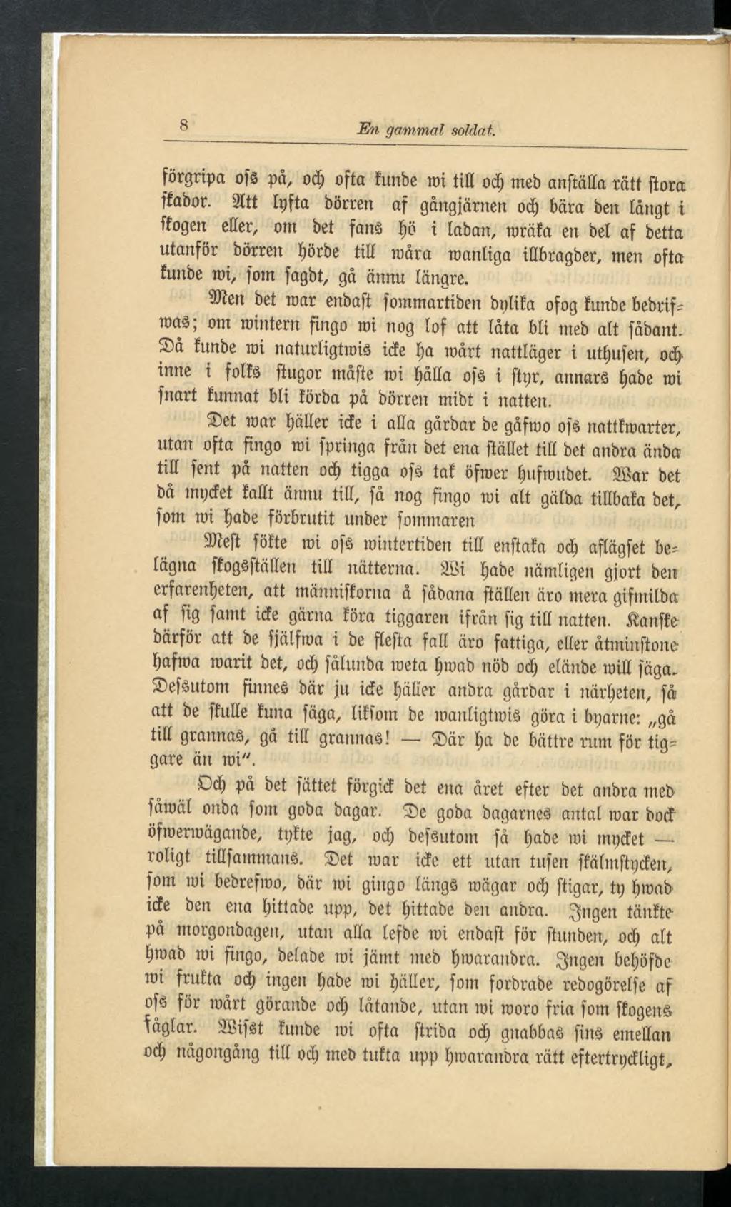 8 En gammal soldat förgripa ofâ på, od) ofta funbe toi titt odj tneb anftäha rätt ftora ffabor.