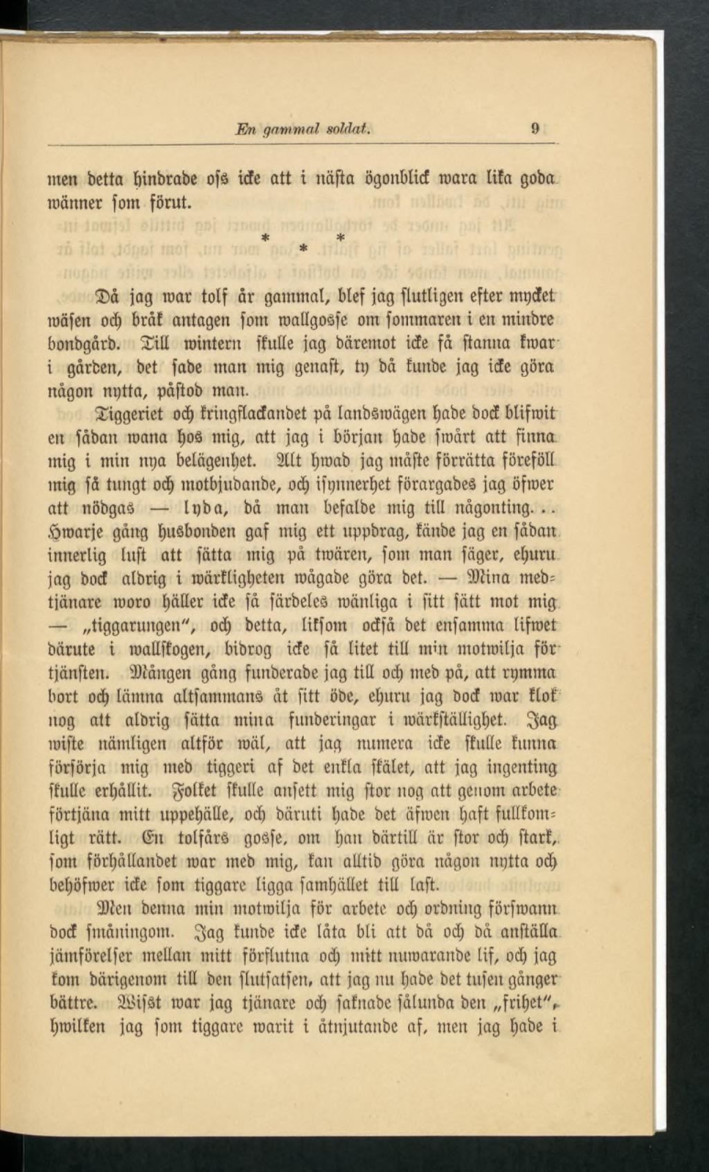 Fn gammal soldat. 9 men betta fiinbrabe ofs ide att i nafta ögonblid mara lita goba manner fom förut.