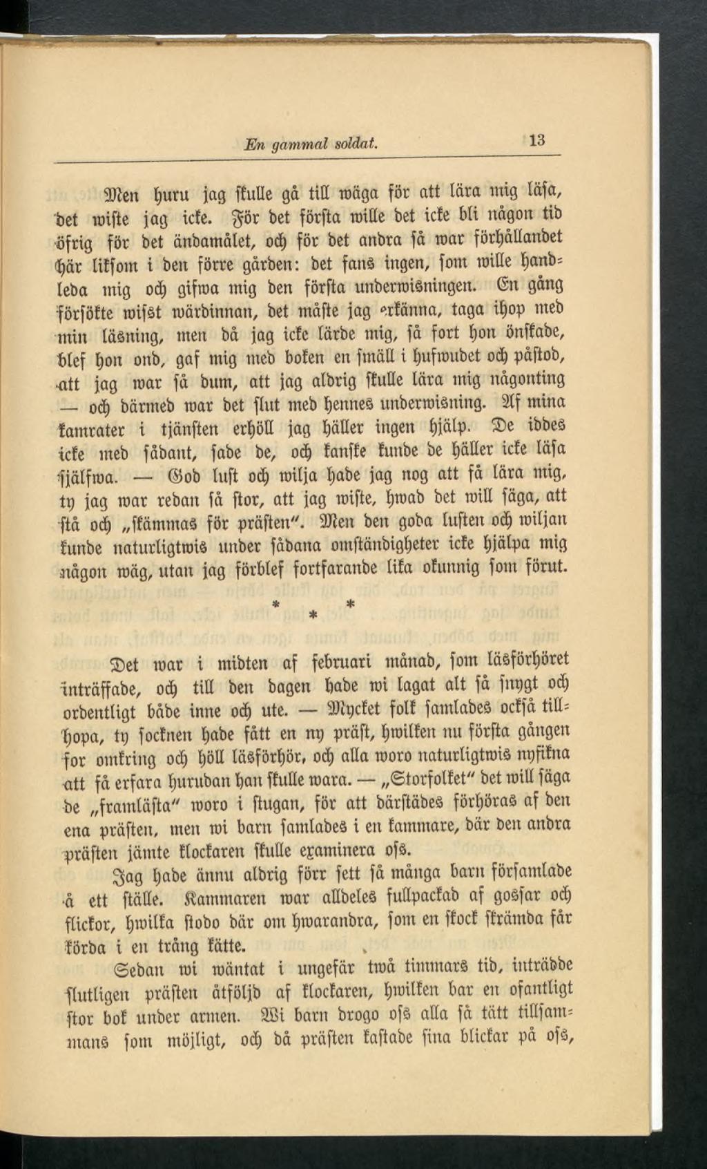 En gammal soldat. 13 äffen íjuru jag ffulle gå till roäga för att lara mig låfa, bet roifte jag icfe.