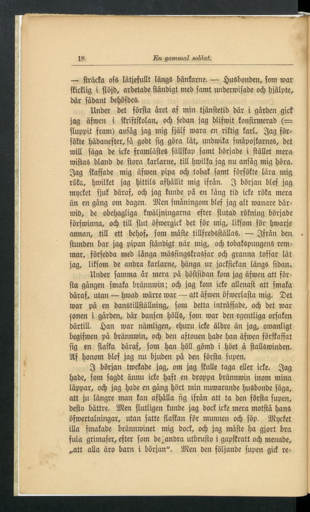 18 Fm gammal soldat. fträcfa oía tâtjefuet langé bänfarne. Ijjuêbonben, foin roar fficftig i ftöjb, arbetabe ftänbigt meb famt unberroifabe od) hjälpte, bär fåbant befjöfbeé.
