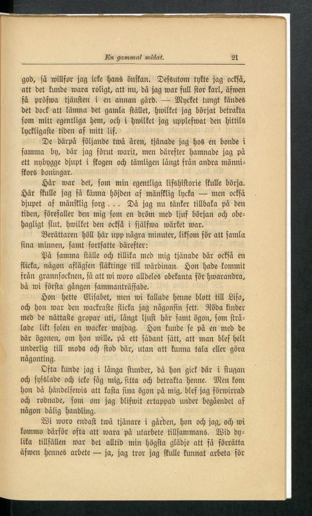 En gammal soldai. 21 gob, få roiílfor jag tefe l;anâ oníf'an. Sefêutont tpfte jag oeffå, att bet fitnbe toara roligt, att nu, bå jag toar full ftor fart, äfroen få pröfroa tjänften i ett aitttau gårb.