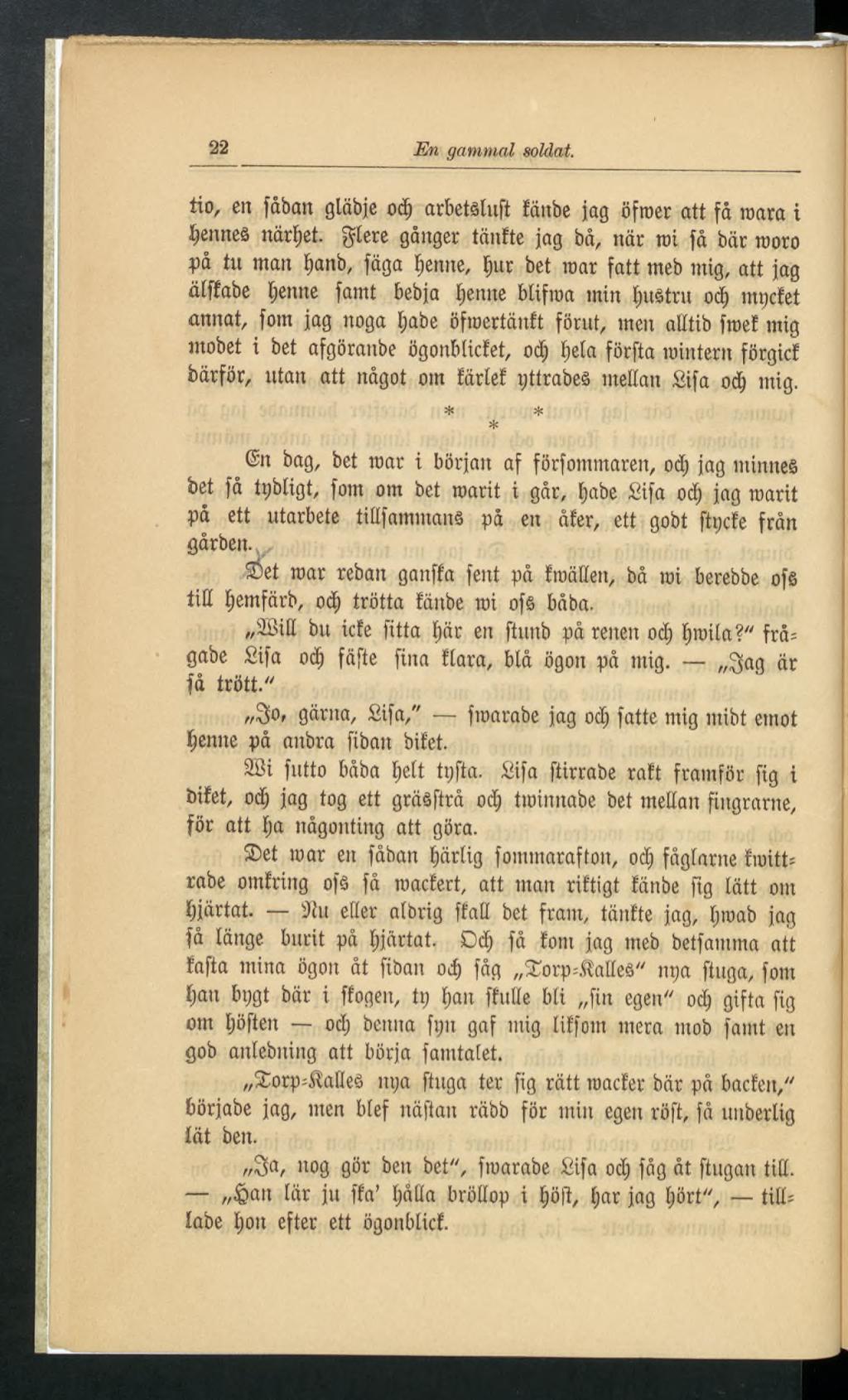 22 En gammal soldat. tio, en fdbart gläbje od; arbetsluft fäube jag öfroer att få toara i i;enneå närfjet.