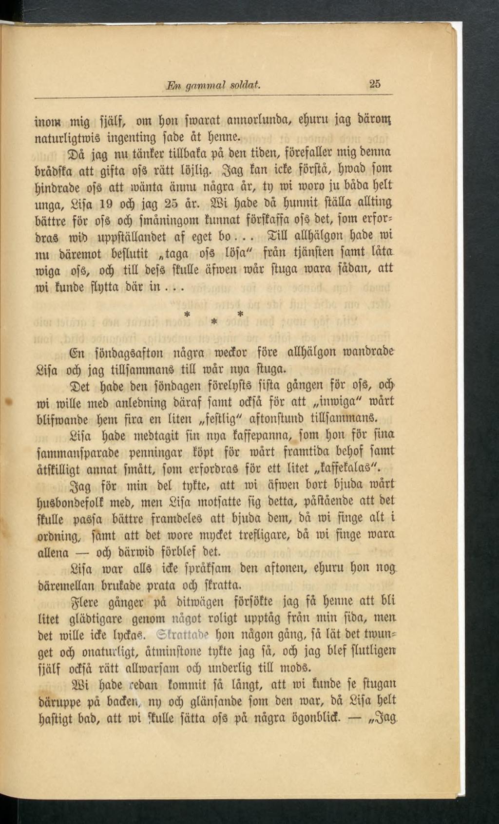 En gammal soldat. 25 inom mig fjålf, om f)on finara t annorlunba, efmrit jag båront naturligtrois ingenting fabe åt ijenne.