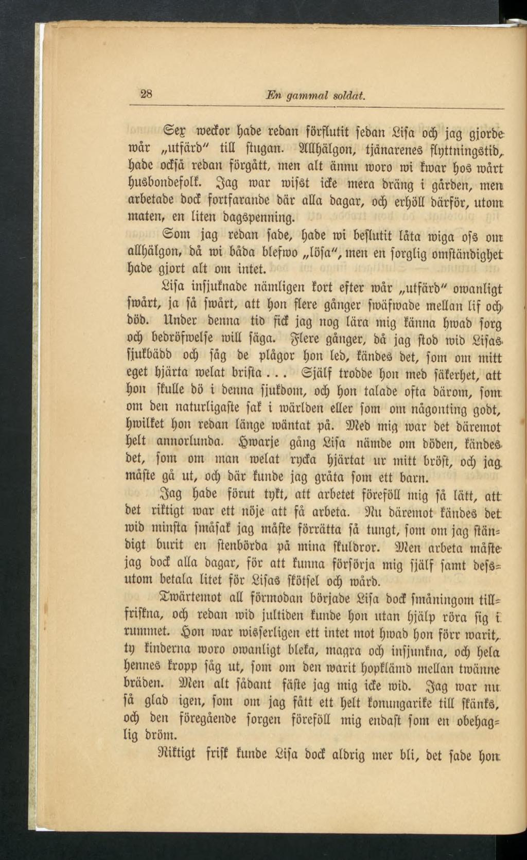 28 Fm gammal soldat. ej roedor E;abe reban förflutit feban Sifa od> jag gjorbe roår utfärb" tih ftugan. Mbälgon, tjänarenes fltjttningstib,.