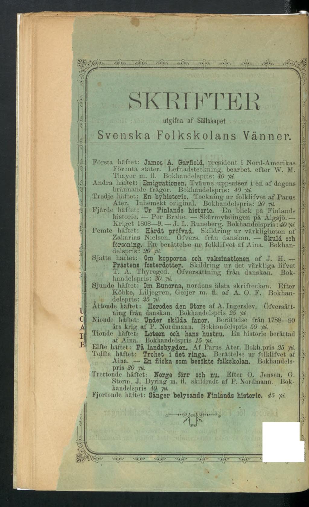SKEIFTEI ) utgifna af Sällskapet Svenska Folkskolans Vänner. Första häftet: James A. Garfield, president i Nord-Amerikas Förenta stater. Lefnadsteckning, bearbet. efter W. M. Thayer m. fl.