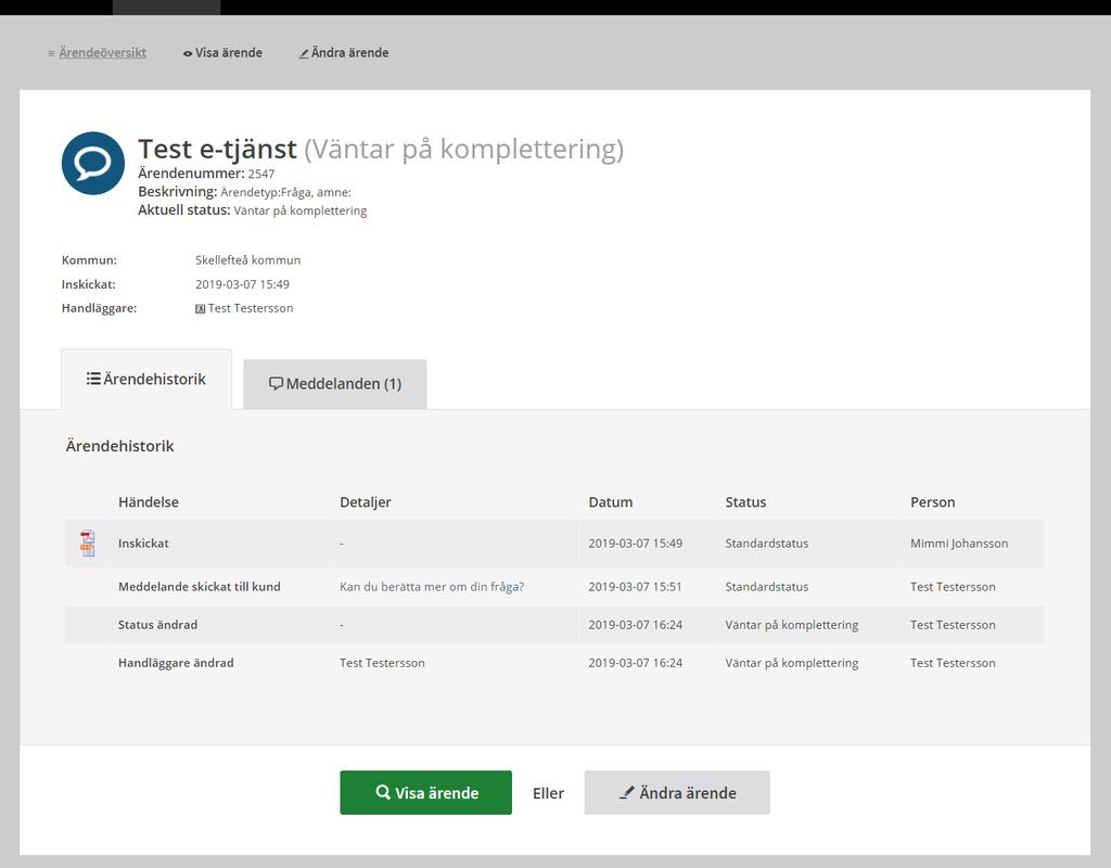 2.2 Komplettera ärenden När handläggaren sätter ärendet i status Väntar på komplettering får du en notis om detta via Mina sidor, e-post och sms (om du valt detta notifieringsalternativ). OBS!