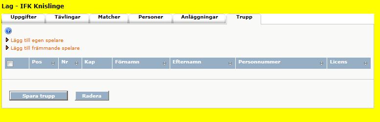 Nu klickar du på fliken Trupp. Skulle det nu finnas en del namn på denna lista kan du om så önskas radera samtliga för att lägga till nya spelare.