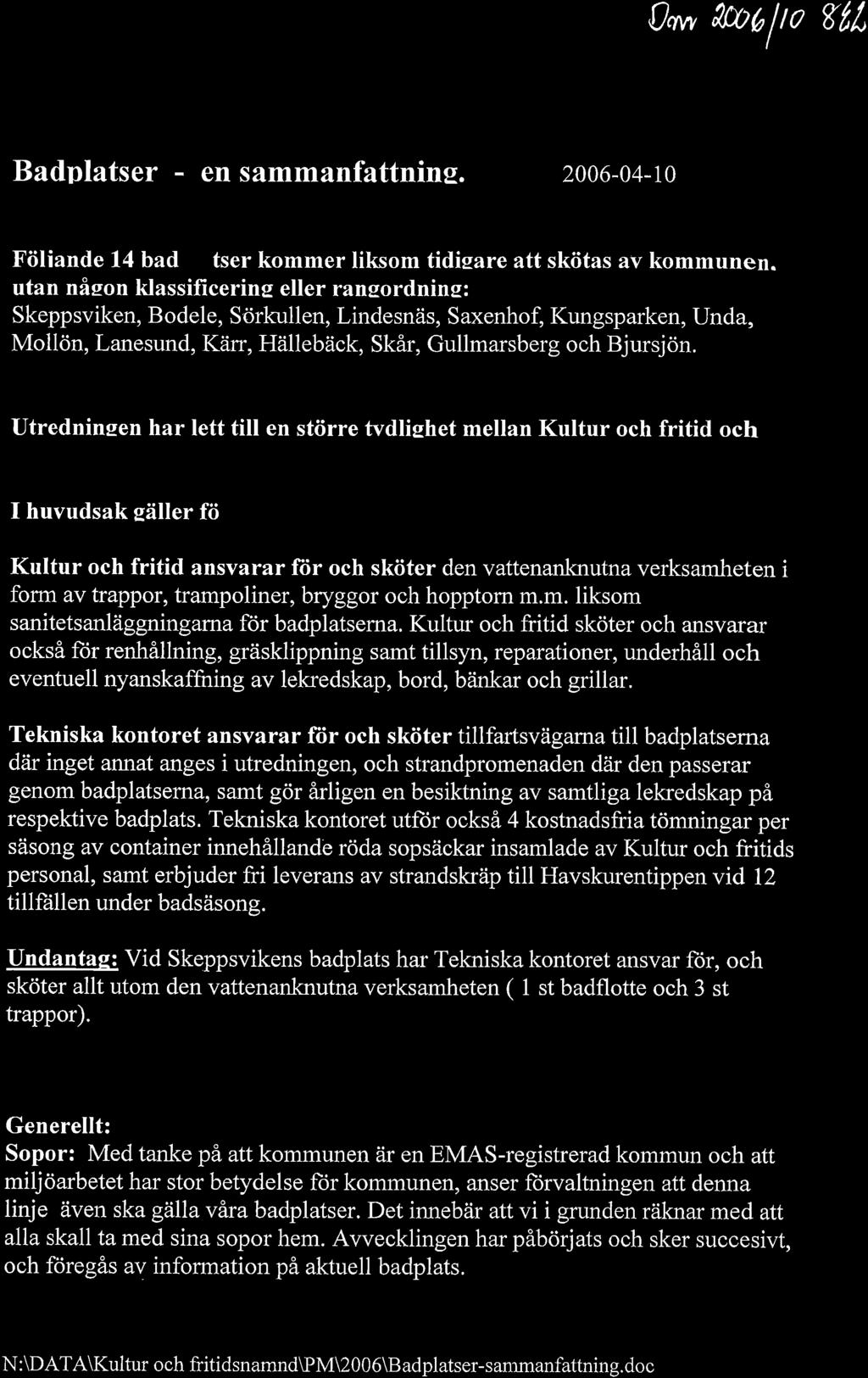 0'r* lanf rc gtl Badplatser - en sammanfattning. 2006-04-t0 Föliande 14 bad tser kommer liksom tidisare att skötas av kommunen.