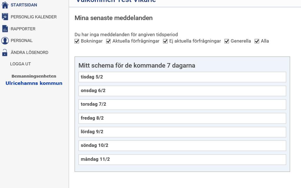 Startsidan består av en meddelanderuta samt dina bokningar sju dagar framåt.