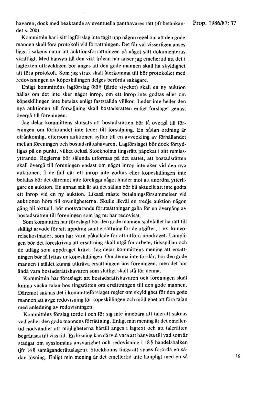 havaren, dock med beaktande av eventuella panthavares rätt Gfr betänkan- Prop. 1986/87: 37 det s. 200).