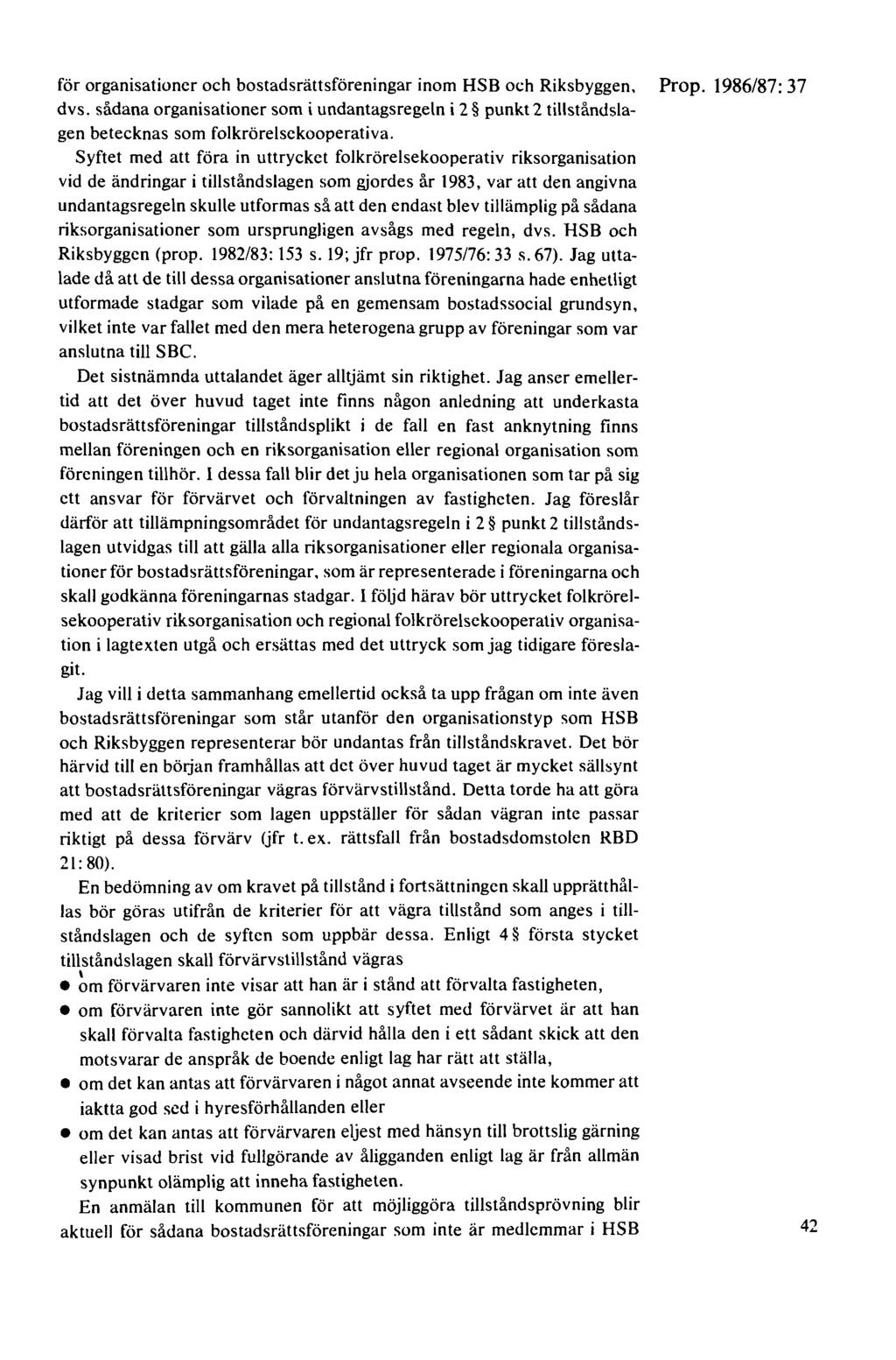 för organisationer och bostadsrättsföreningar inom HSB och Riksbyggen, Prop. 1986/87: 37 dvs.