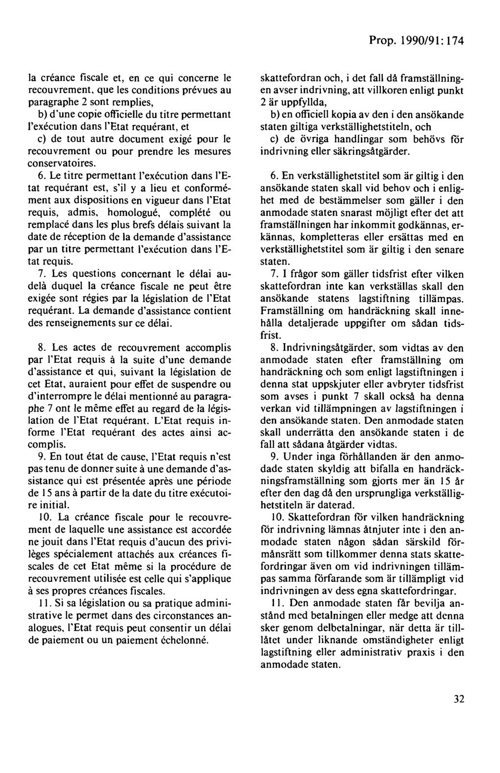 la creance fiscale et, en ce qui eoncerne le recouvrement, que les conditions prevues au paragraphe 2 sont remplies, b) d'une copie officielle du titre permettant l'execution dans l'etat requerant,