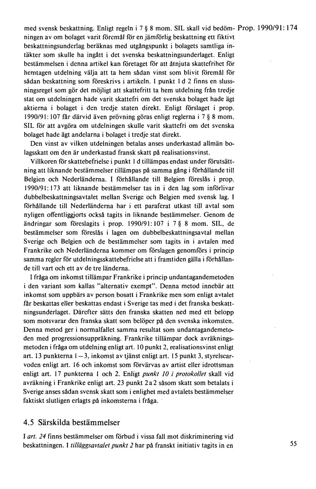 med svensk beskattning. Enligt regeln i 7 8 mom. SIL skall vid bedöm- Prop.