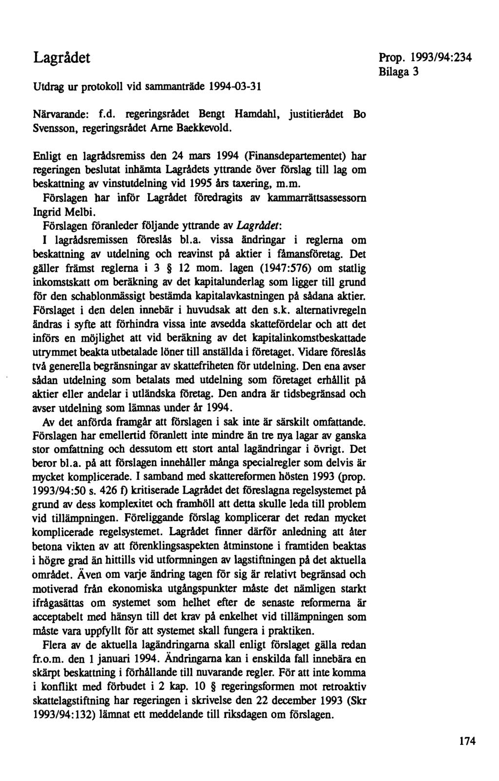 Lagrådet Utdrag ur protokoll vid sammanträde 1994-03-31 Bilaga 3 Närvarande: f.d. regeringsrådet Bengt Hamdahl, justitierådet Bo Svensson, regeringsrådet Arne Baekkevold.