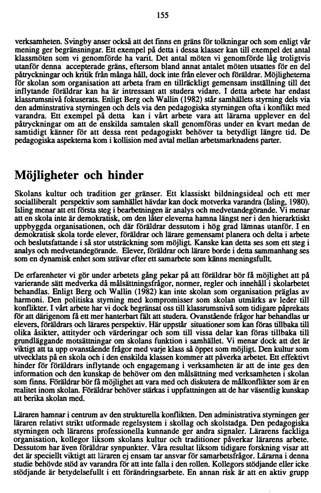 155 verksamheten. Svingby anser också att det finns en gräns för tolkningar och som enligt vår mening ger begränsningar.