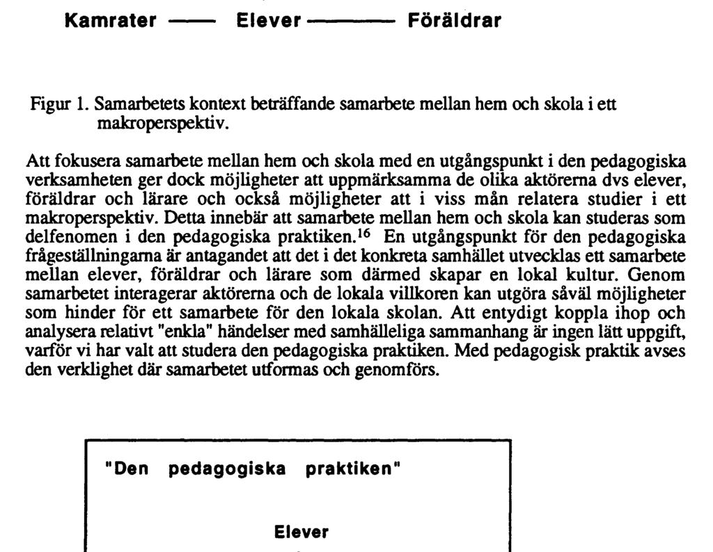 16 Stat Kommun Närsamhälle Skola Kamrater Elever Föräldrar Figur 1. Samarbetets kontext beträffande samarbete mellan hem och skola i ett makroperspektiv.