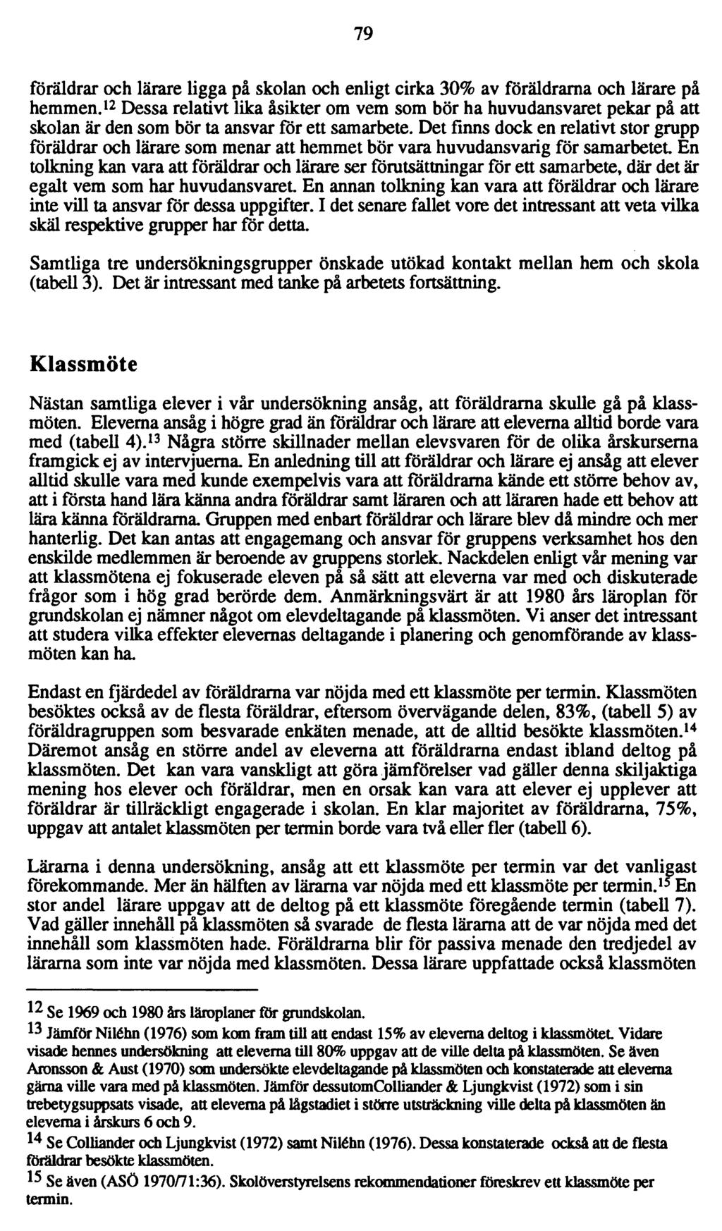 79 föräldrar och lärare ligga på skolan och enligt cirka 30% av föräldrarna och lärare på hemmen.