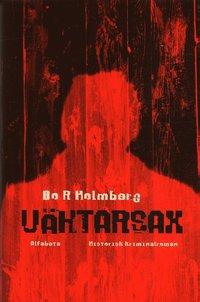 Väktarsax : historisk kriminalroman PDF ladda ner LADDA NER LÄSA Beskrivning Författare: Bo R Holmberg.
