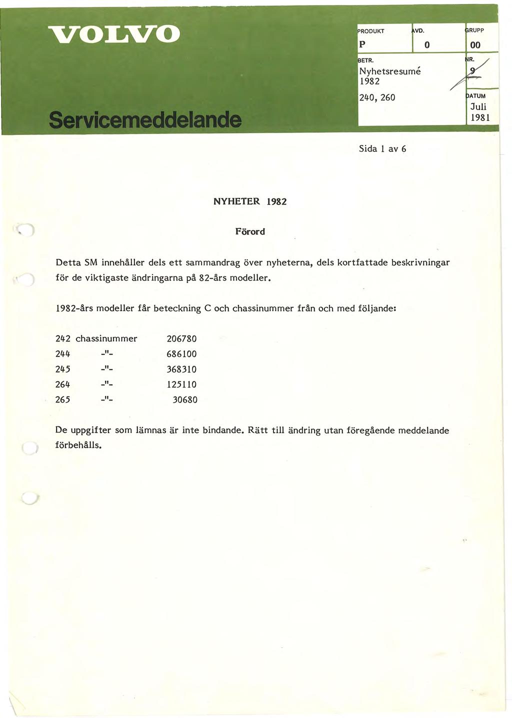 Sida l av NYHETER 1982 Förord Detta SM innehåller dels ett sammandrag över nyheterna, dels kortfattade beskrivningar för de viktigaste ändringarna på 82-års modeller.