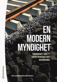 En modern myndighet : Trafikverket som ett förvaltningspolitiskt mikrokosmos PDF ladda ner LADDA NER LÄSA Beskrivning Författare: Bengt Jacobsson.