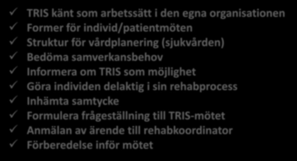 möjlighet Göra individen delaktig i sin rehabprocess Inhämta samtycke Formulera