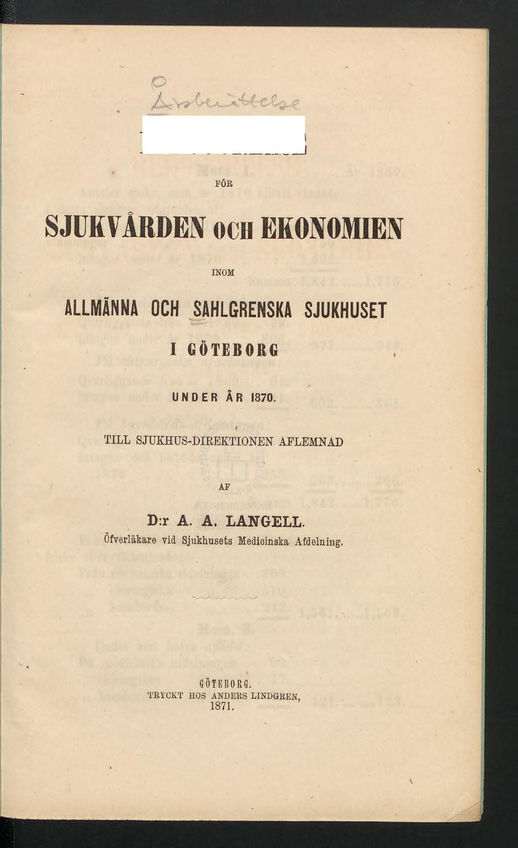 o REDOGÖRELSE FÖR SJUKVÅRDEN OCH EKONOMIEN INOM ALLMÄNNA OCH SAHLGRENSKA SJUKHUSET I GÖTEBORG UNDER ÅR 1870.