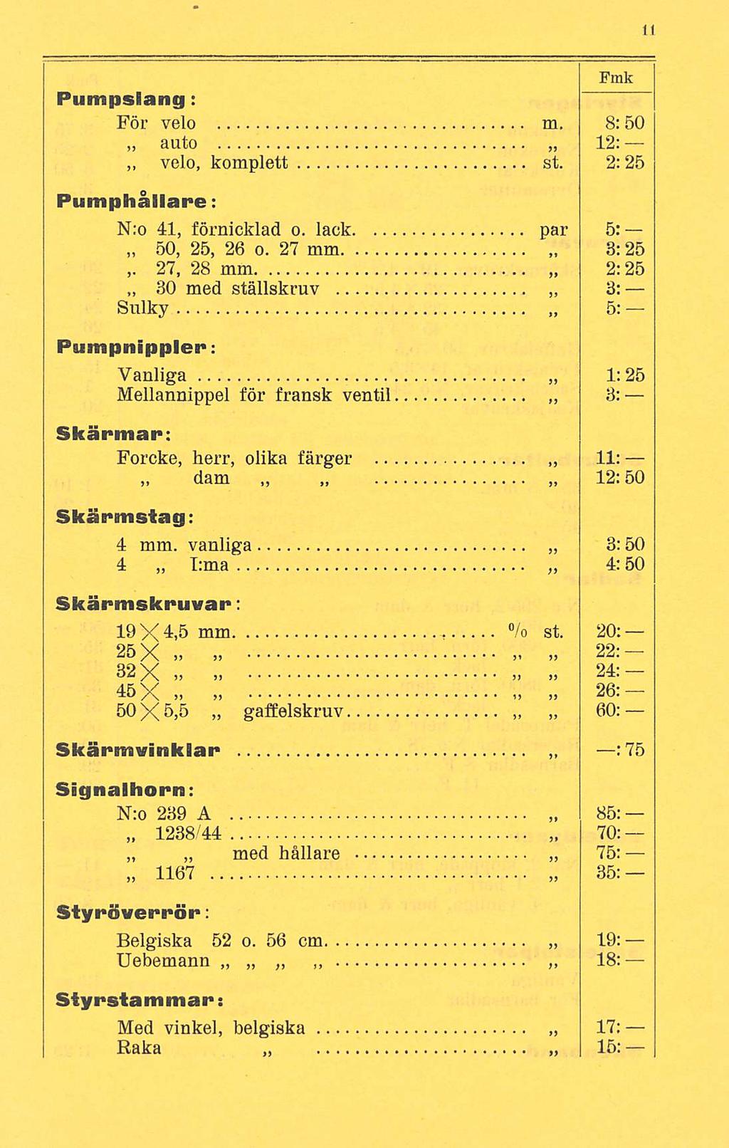 Pumpslang: För velo m. 8:50 auto 12: velo, komplett st. 2:25 Pumphållare: N:o 41, förnicklad o. lack par 5: 50, 25, 26 o.