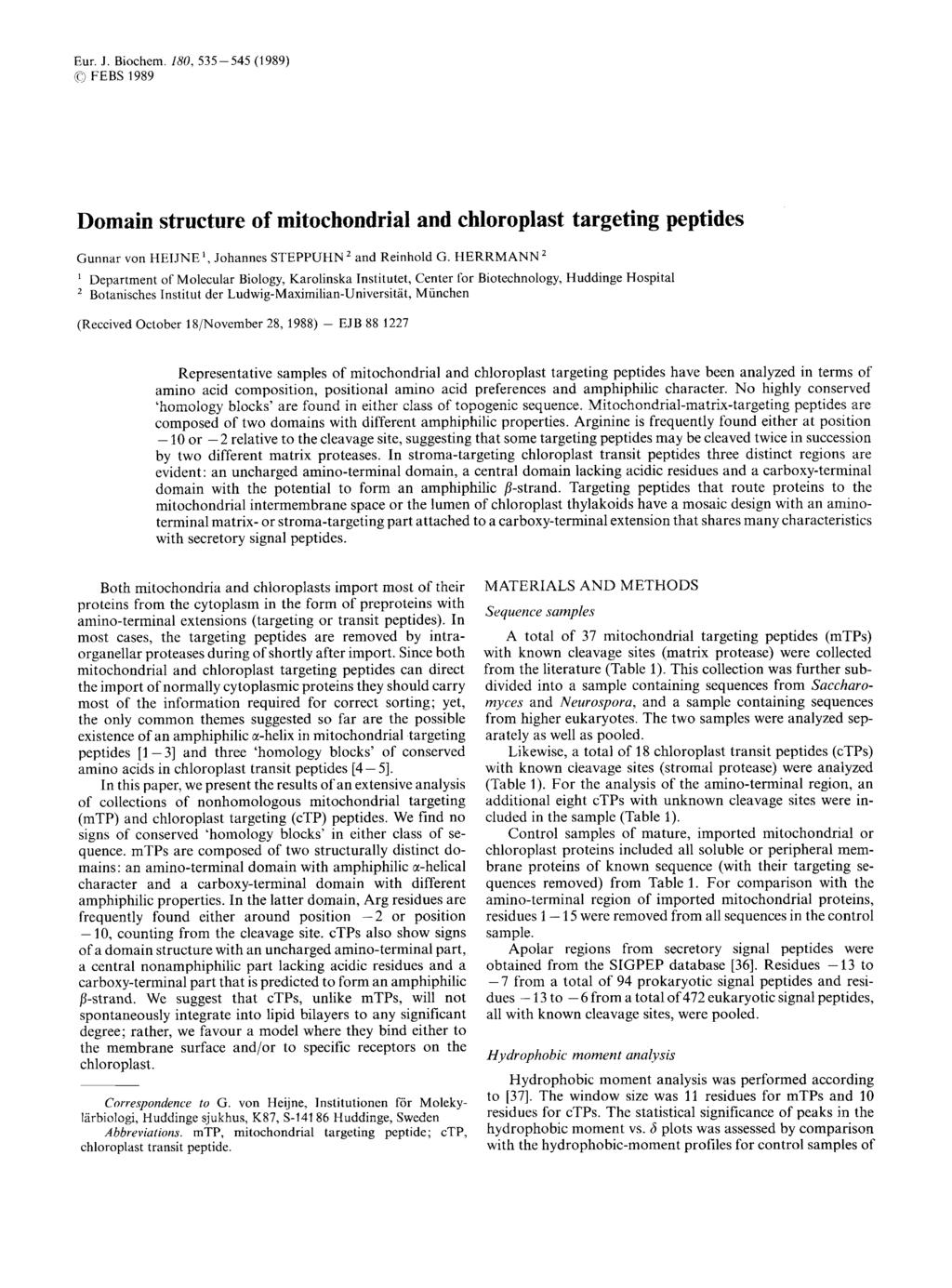 Eur. J. Biochem. 180, 535-545 (1989) @) FEBS 1989 Domain structure of mitochondrial and chloroplast targeting peptides Gunnar von HEIJNE, Johannes STEPPUHN and Reinhold G.