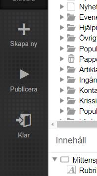 Manual SiteVision version 5 sidan 20 Publicera en sida 1. Klicka på ikonen för publicera i vänstermenyn. 2. En ny dialogruta öppnas med två flikar öppnas.