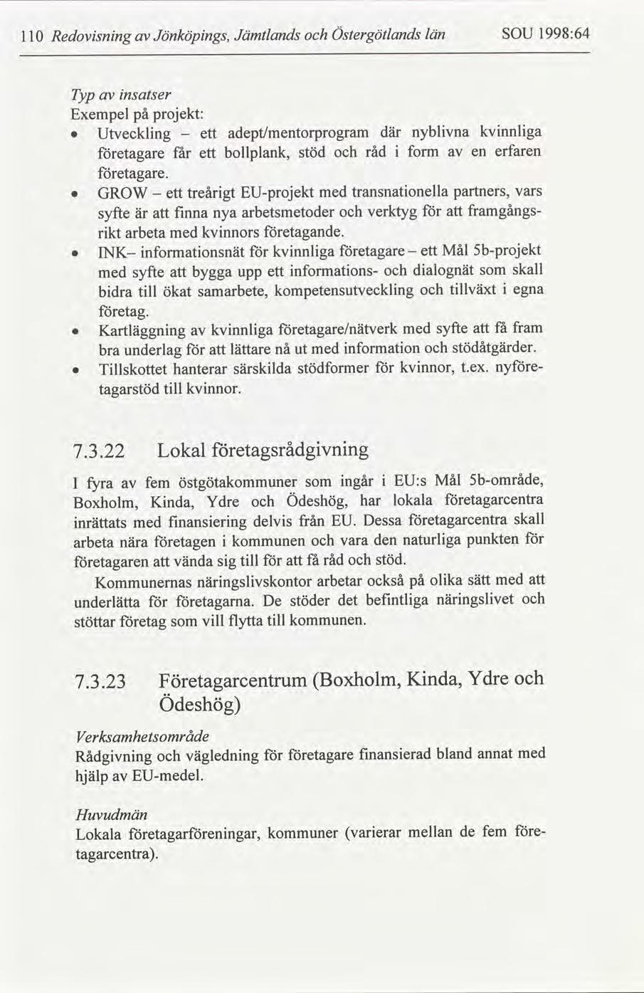 Redovsnng 11 Jönköpngs, Jämtlands Östergötlands län SOU 1998:64 Typ nsatser Exempel på projekt: Utvecklng ett adept/mentorprogram där nyblvna kvnnlga - etagare f ar ett bollplank, stöd råd form en