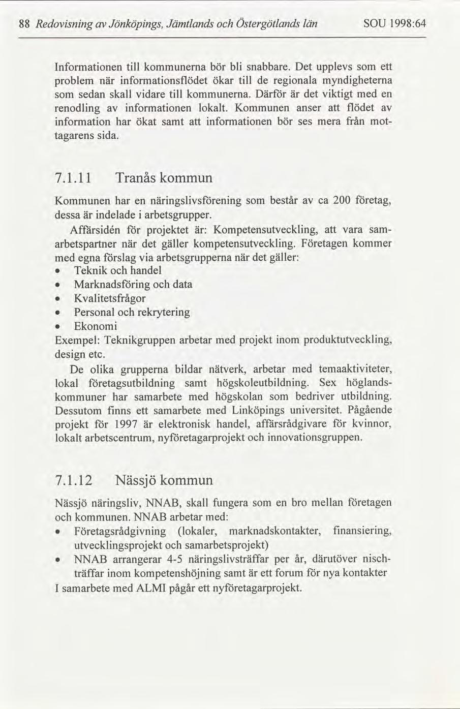 88 Redovsnng Jönköpngs, Jämtlands Östergötlands län SOU 1998:64 Informatonen tll kommunerna bör bl snabbare.