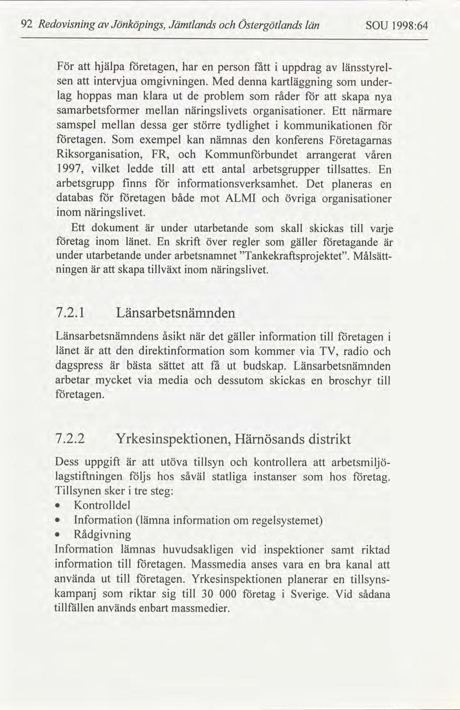 92 Redovsnng Jönköpngs, Jämtlands Östergötlands län SOU 1998:64 För hjälpa etagen, har en person fått uppdrag länsstyrelsen ntervjua omgvnngen.