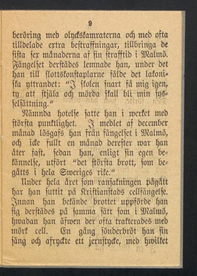 9 Beröring meb olpcfsfamratcrna od) meb ofta tiübctabc eptra Bcftraffningar, tillbringa be ftfta fep månabcrna af fin ftrafftib i Sftalmö.