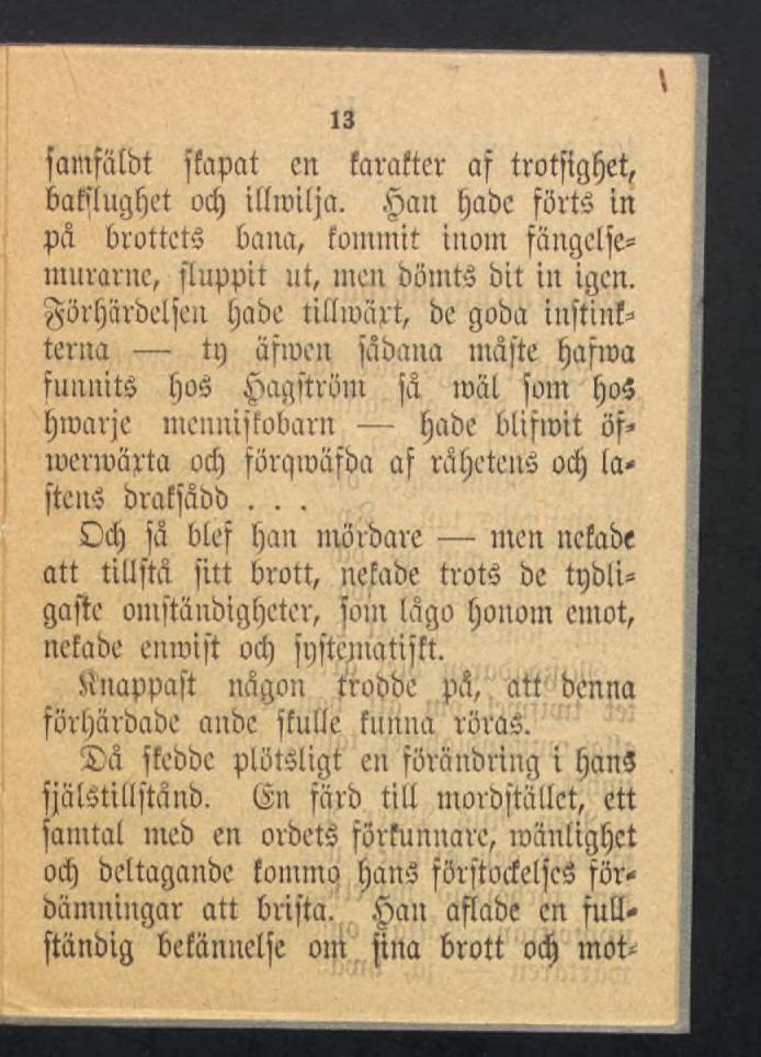 famfölbt ffapat en farafter af trotfigfjet, bafflugljet od) illnntja. ait Ijabc förts in på brottets bana, fommit inom fangetfe* muvarne, fluppit ut, men bömts bit in igcn.