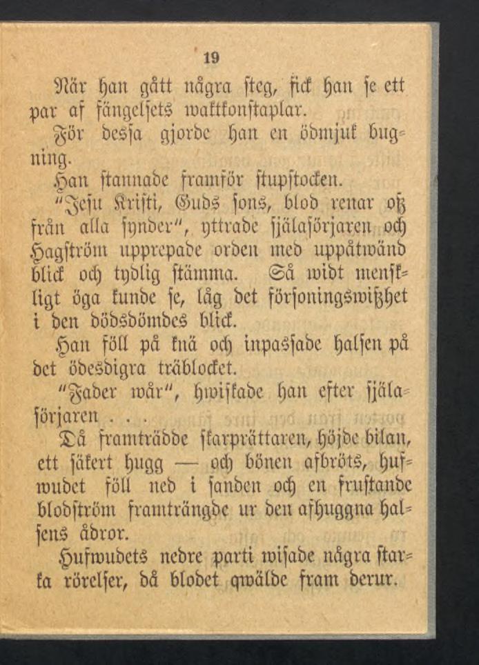 19 Sftär tfan gått några ftcg, fid fjatt fe ett par af fängetfeté mafttonftaptar. gör bedfa gjorbc tfan en öbmfuf bug«ning. >an ftannabe framför ftupftoden.