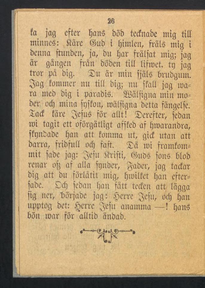 26 fa jag efter an$ böb tedteabe mig tiff miitnes : Stare (S>ub i Ijimlen, fratë mtg i benna ftunben, ja, bu Ijar frälfat mtg; jag är gången från hoben till lifmet tq jag tror på big.