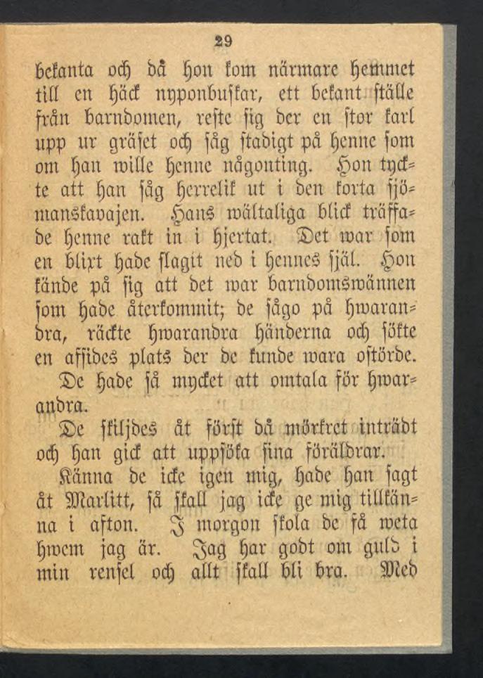 29 bcfanta odj bä fjon fom närmare geatmet till en ljöd ngponbujfar, ett befant (täfle (rån barnbomen, refte (ig ber en (tor fart upp ur gräjet od) (äg (tabtgt på tienne (om om tjan mitte tienne