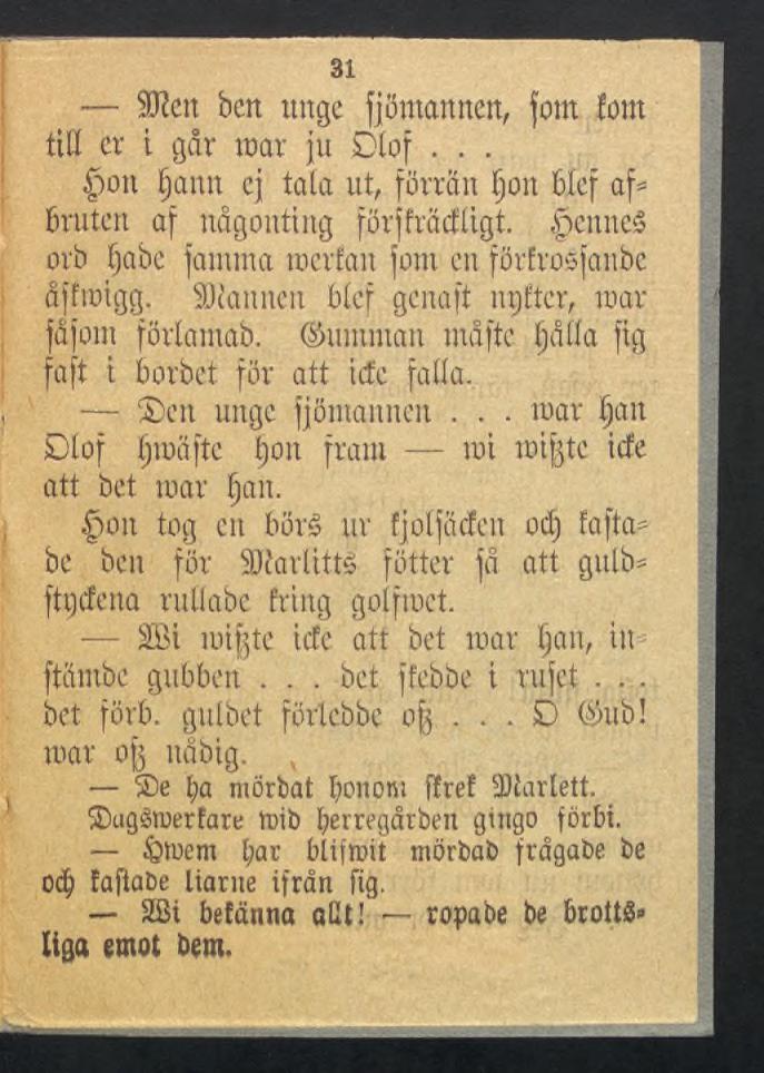 Sötat bett unge fj öman nen, fom font till er t gdr mar ju Dlof... on fjann ej tala ut, förrän Ijon bief af bruten af någonting förffrädligt.