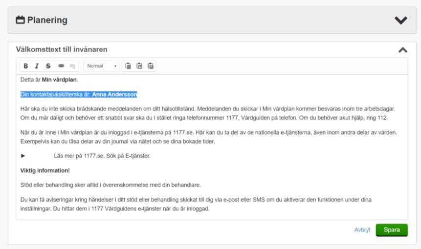 VÄLKOMSTTEXT TILL INVÅNAREN I denna välkomsttext går du in och skriver vem som är patientens kontaktsjuksköterska, det går även att göra andra ändringar vid behov.