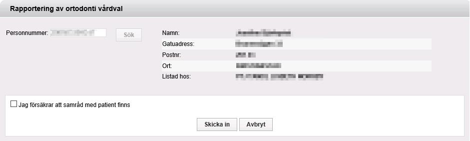 10 (32) 4 Inrapportera ortodonti vårdval 4.1 Steg 1 - Sök efter patient Sök fram patienten via personnummer i formatet ÅÅÅÅMMDDNNNN.