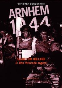 Arnhem 1944 - Slaget om Holland Del 2: Den förlorade segern PDF LÄSA ladda ner LADDA NER LÄSA Beskrivning Författare: Christer Bergström.