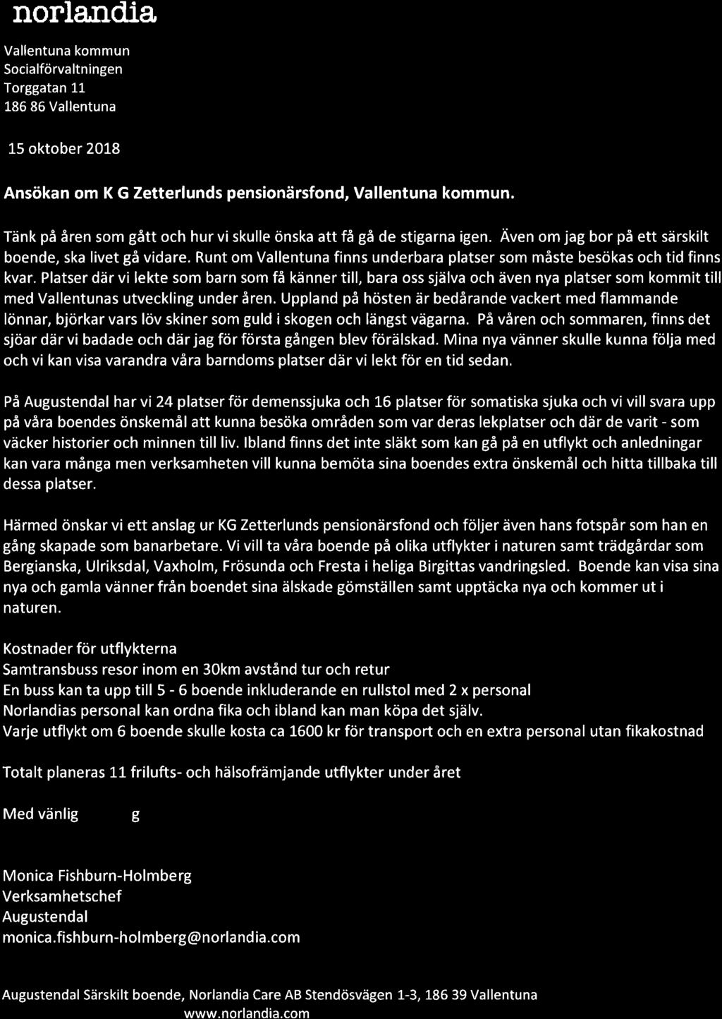 t" norlandia Vallentuna kommun Soòialförva ltningen Torggatan 11 186 86 Vallentuna ii'lirl -i$- 1 5 I I : ':;l,jii.trìlri '"r: l,ì -'-- f Ë {'..: I.