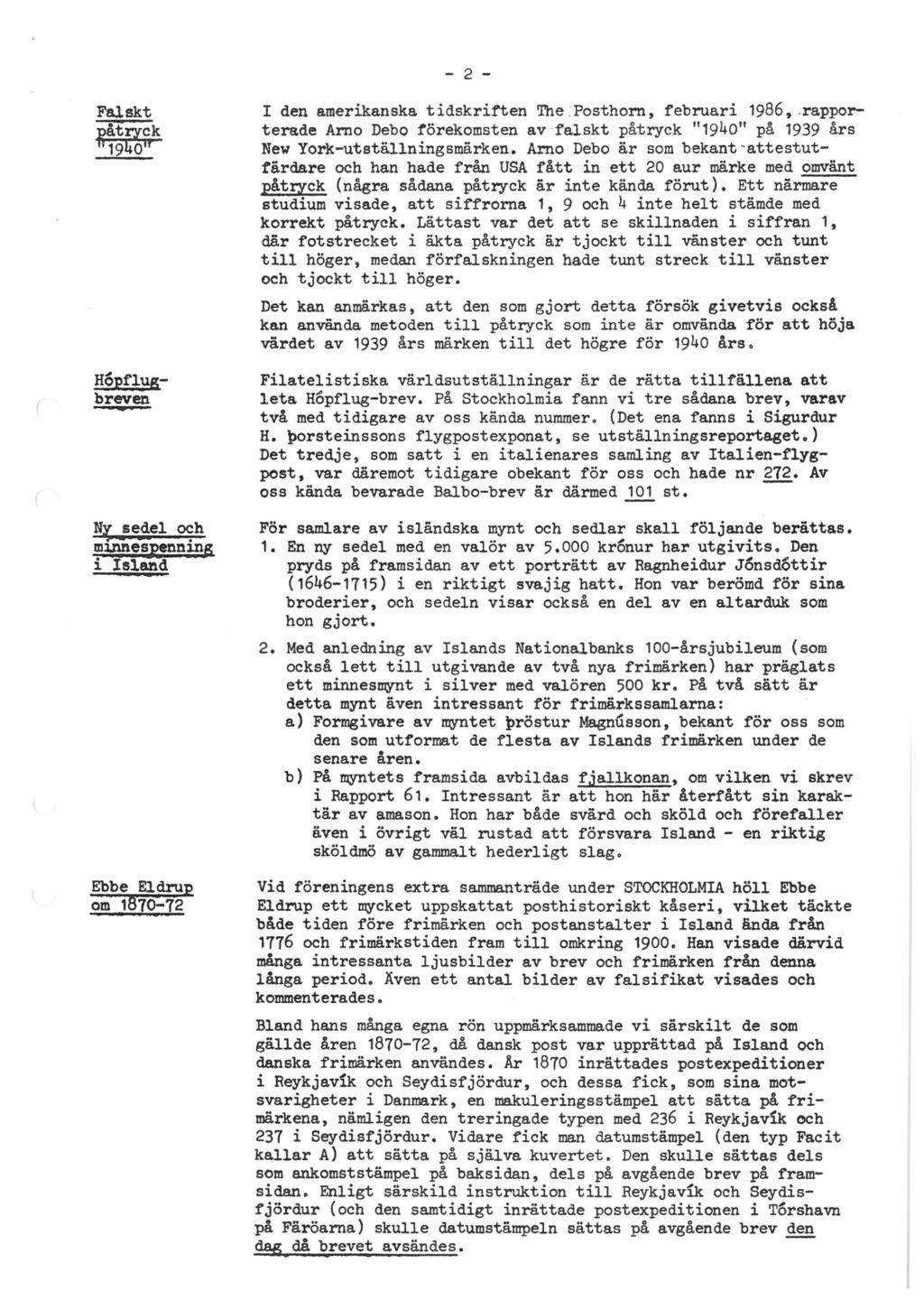 - 2 - I den amerikanska t idskri:ften The. Posthorn, februari 1986 9.rapporterade Arno Debo forekomsten av falskt patryck II 1940" pa 1939 ars New York-utetallningsmarken.