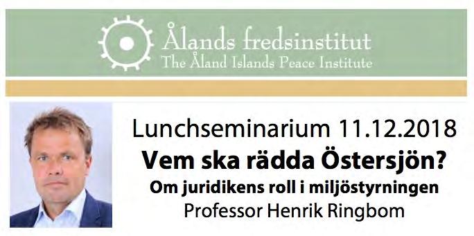 Lunchseminarium 11.12.2018: Vem ska rädda Östersjön? Om juridikens roll i miljöstyrningen Lunchseminarium tisdagen den 11.12.2018 klockan 11.30-12.30 i hotell Arkipelags restaurang.