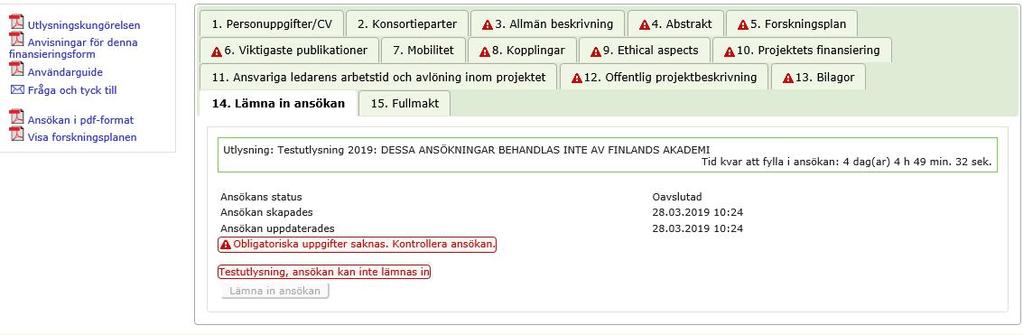 Ansökningstiden är bindande och du kan inte lämna in din ansökan efter att ansökningstiden har gått ut. Vi rekommenderar att du lämnar in din ansökan i god tid och före den sista ansökningsdagen.