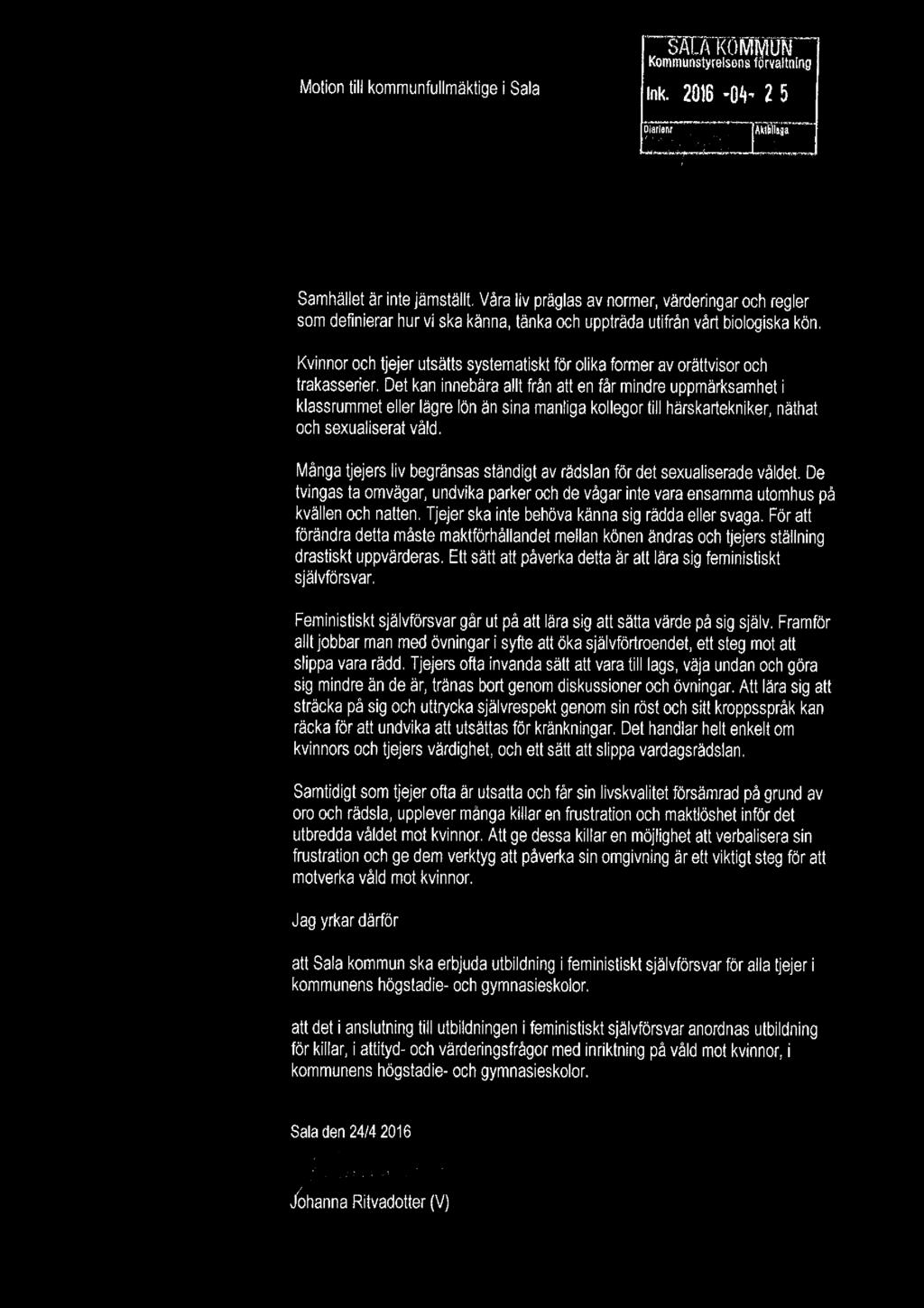 KOMMUN Kommunstyrelsens förvaltning MotiontillkommunfullmäktigeiSala mk_2315.ggr 25 Diarienr Aklhllaäa 'stolta/dolt l åifeistårtississks sjäivåöravar i akoiani Samhället ärintejämställt.