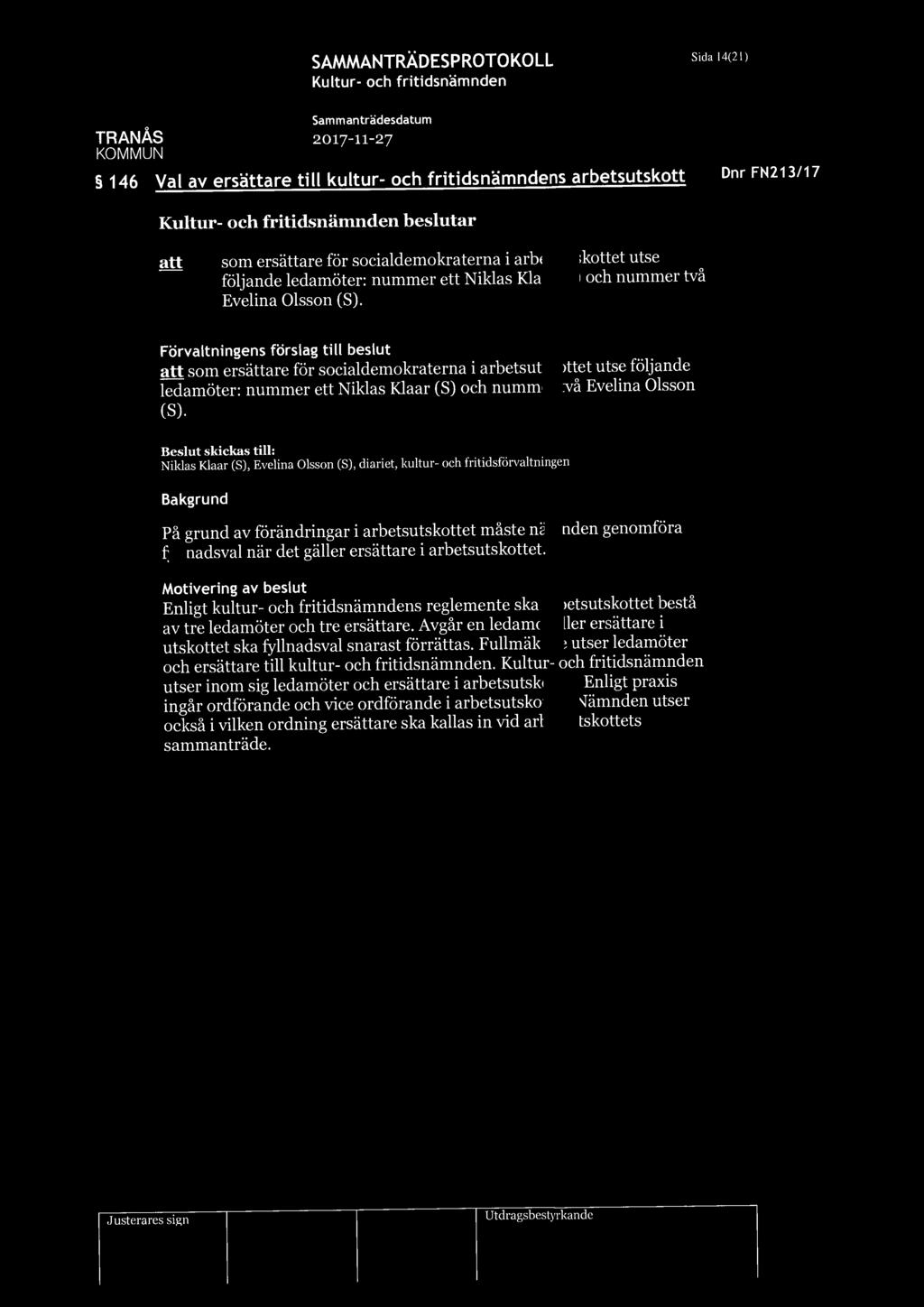 '.' SAMMANTRÄDESPROTOKOLL 146 Val av ersättare till kultur- och fritidsnändens arbetsutskott Sida 14(2 1) Dnr FN213/17 beslutar so ersättare för